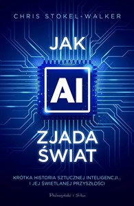 Obrazek Jak AI zjada świat Krótka historia sztucznej inteligencji… i jej świetlanej przyszłości