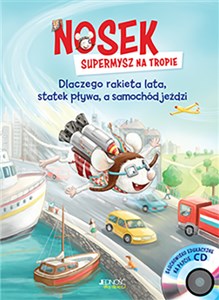 Picture of Nosek supermysz na tropie Dlaczego rakieta lata statek pływa, a samochód jeździ +CD