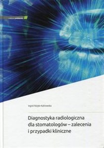 Obrazek Diagnostyka radiologiczna dla stomatologów - zalecenia i przypadki kliniczne