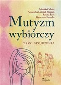 polish book : Mutyzm wyb... - Monika Cabała, Agnieszka Leśniak-Stępień, Renata Szot, Katarzyna Szyszka
