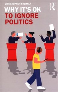 Obrazek Why It's OK to Ignore Politics