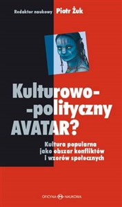 Picture of Kulturowo-polityczny Avatar Kultura popularna jako obszar konfliktów i wzorów społecznych