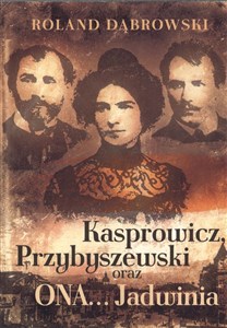 Obrazek Kasprowicz, Przybyszewski oraz ONA... Jadwinia