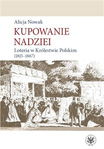 Picture of Kupowanie nadziei Loteria w Królestwie Polskim (1815-1867)