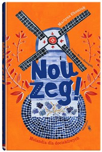 Picture of Nou zeg! Holandia dla dociekliwych