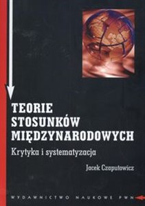 Picture of Teorie stosunków międzynarodowych Krytyka i systematyzacja