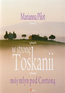 Obrazek W stronę Toskanii Mój młyn nad Cortoną
