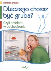 Obrazek Dlaczego chcesz być gruba? Czyli przełom w odchudzaniu