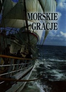 Picture of Morskie Gracje czyli historia trzech szkolnych żaglowców w fotografii
