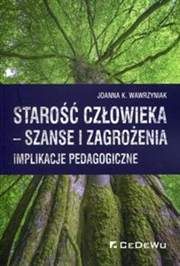 Picture of Starość człowieka szanse i zagrożenia Implikacje pedagogiczne