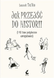Picture of Jak przejść do historii i 43 inne pozyteczne umiejętności