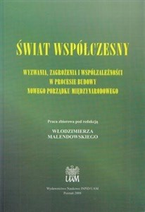 Picture of Świat współczesny. Wyzwania, zagrożenia i współzależności w procesie budowy nowego porządku międzynarodowego