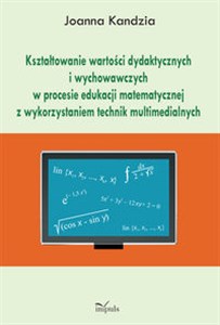 Picture of Kształtowanie wartości dydaktycznych i wychowawczych w procesie edukacji matematycznej z wykorzystaniem technik multimedialnych