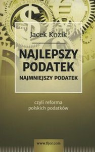 Picture of Najlepszy podatek Najmniejszy podatek czyli reforma polskich podatków