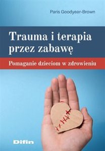 Obrazek Trauma i terapia przez zabawę Pomaganie dzieciom w zdrowieniu