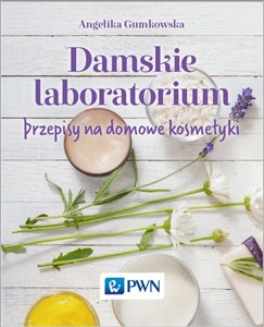 Picture of Damskie laboratorium Przepisy na domowe kosmetyki