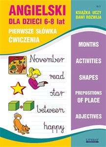 Picture of Angielski dla dzieci 5 Pierwsze słówka Ćwiczenia 6-8 lat Months. Activities. Shapes. Prepositions of place. Adjectives