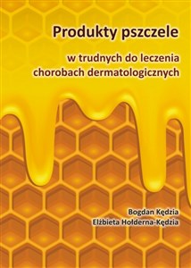 Obrazek Produkty pszczele w trudnych do leczenia chorobach dermatologicznych