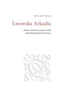 Picture of Lwowska Arkadia Studia o sielankach nowych ruskich Józefa Bartłomieja Zimorowica