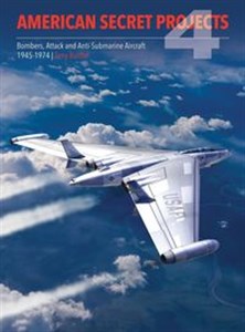 Picture of American Secret Projects 4 Bombers, Attack and Anti-Submarine Aircraft 1945-1974
