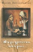 Polska książka : Nie przypo... - Marek Karcerowicz