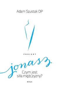 Picture of Projekt Jonasz. Czym jest siła mężczyzny?