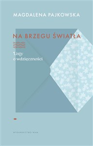 Obrazek Na brzegu światła Listy o wdzięczności
