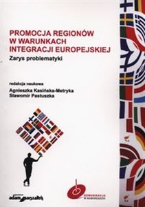 Picture of Promocja regionów w warunkach integracji europejskiej Zarys problematyki