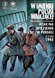 Obrazek Atak na więzienie w Pińsku 18 stycznia 1943 r. W imieniu Polski Walczącej 7