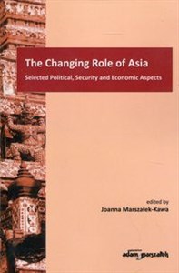 Picture of The Changing Role of Asia Selected Political, Security and Economic Aspects