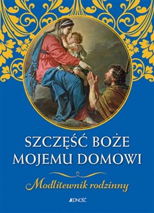 Obrazek Szczęść Boże mojemu domowi Modlitewnik rodzinny