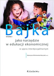 Picture of Bajka jako narzędzie w edukacji ekonomicznej w ujęciu interdyscyplinarnym (wyd. II)