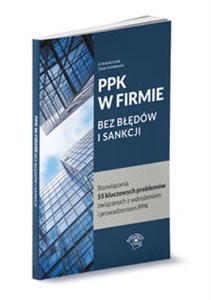 Picture of PPK w firmie bez błędów i sankcji Rozwiązania 55 kluczowych problemów związanych z wdrożeniem i prowadzeniem PPK