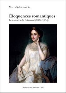 Obrazek Éloquences romantiques Les années de l’Arsenal (1824-1834)