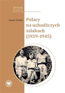 Obrazek Polacy na uchodźczych szlakach (1939-1945)