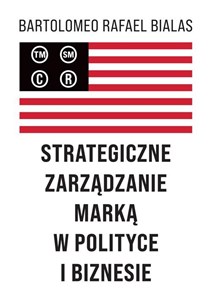 Picture of Strategiczne zarządzanie marką w polityce i biznesie