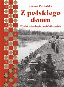 Picture of Z polskiego domu Wybitni potomkowie ziemiańskich rodzin