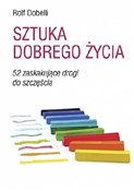 Zobacz : Sztuka dob... - Rolf Dobbeli