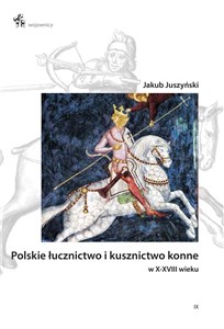 Picture of Polskie łucznictwo i kusznictwo konne w X-XVIII wieku