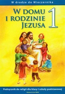 Picture of W domu i rodzinie Jezusa 1 podręcznik W drodze do Wieczernika Szkoła podstawowa