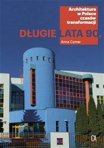 Picture of Długie lata 90. Architektura w Polsce czasów...