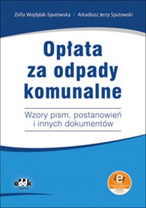 Picture of Opłata za odpady komunalne Wzory pism, postanowień i innych dokumentów (z suplementem elektronicznym