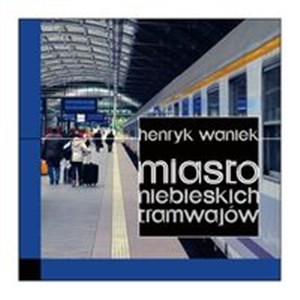 Obrazek Miasto niebieskich tramwajów