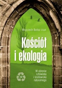 Picture of Kościół i ekologia. W obronie człow. i środ. nat.