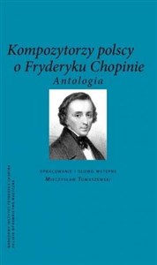 Picture of Kompozytorzy polscy o Fryderyku Chopinie Antologia