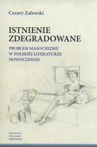Picture of Istnienie zdegradowane Problem masochizmu w polskiej literaturze nowoczesnej