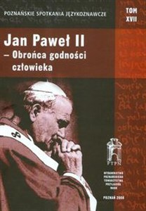 Picture of Poznańskie Spotkania Językoznawcze Tom 17 Jan Paweł II obrońca godności człowieka