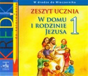 Picture of W domu i rodzinie Jezusa 1 zeszyt ucznia W drodze do Wieczernika Szkoła podstawowa