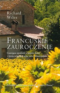 Picture of Francuskie zauroczenie Czarująca opowieść o kupnie domu i życiu w krainie wina, sera i słoneczników