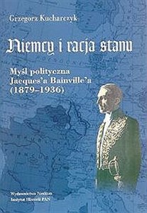 Picture of Niemcy i racja stanu Myśl polityczna Jacques'a Bainville'a (1879-1936)